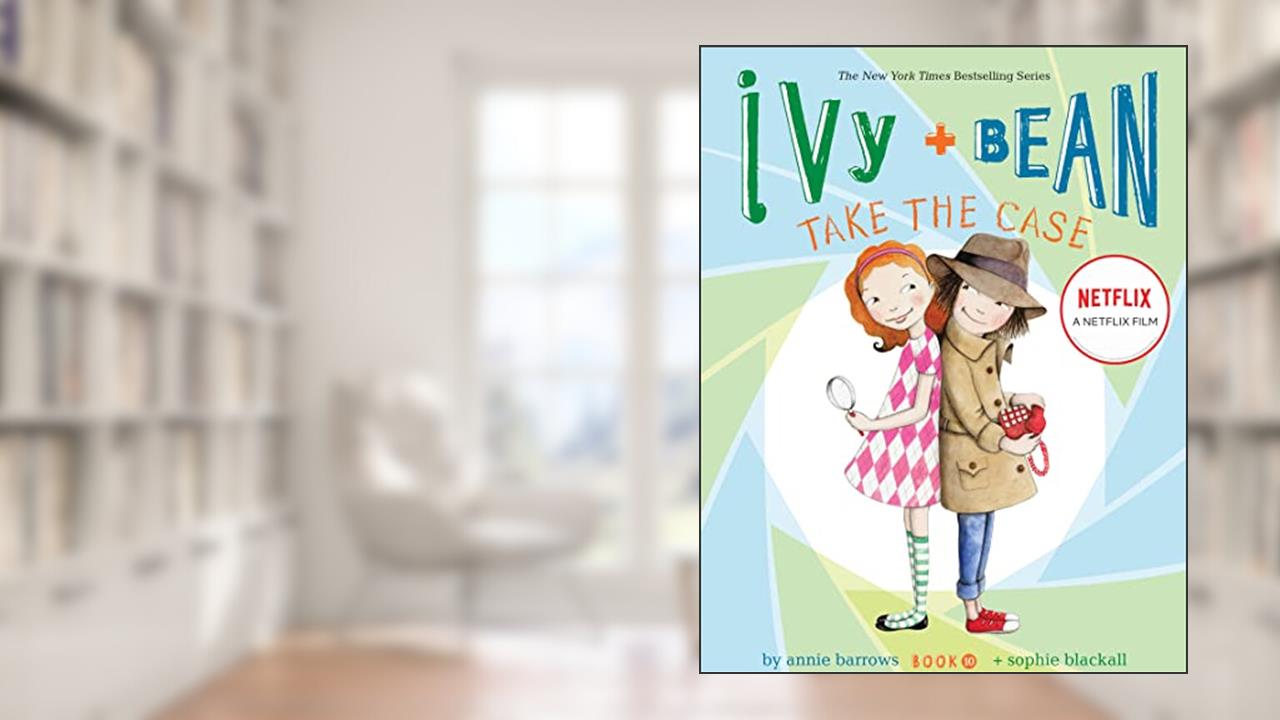 Ivy and Bean Take the Case (Book 10) (Ivy & Bean), written by Annie Barrows