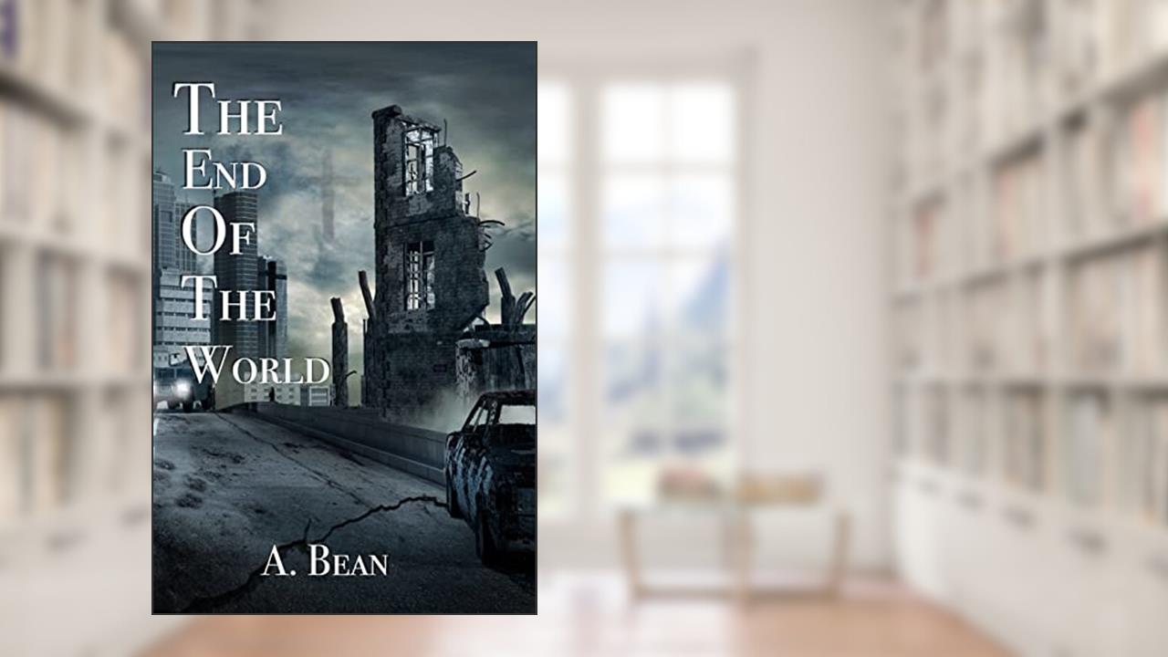 The End of the World, written by A. Bean