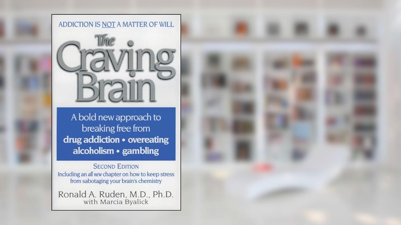 The Craving Brain: A bold new approach to breaking free from *drug addiction *overeating *alcoholism *gambling, written by Ronald A. Ruden