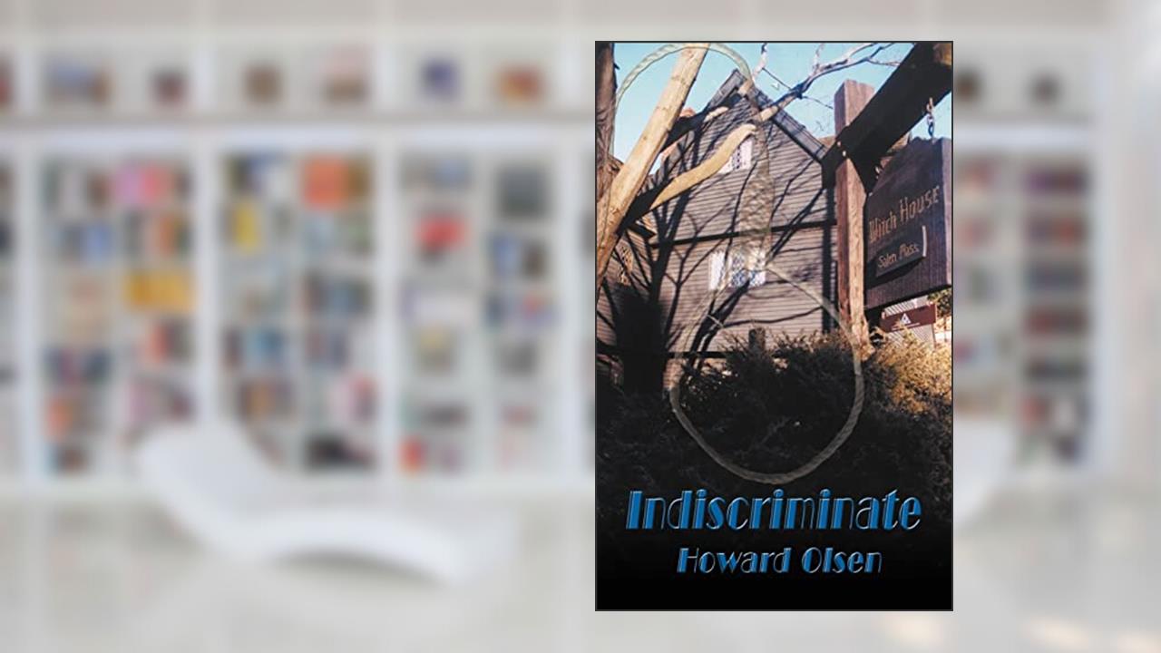 Indiscriminate, written by Howard Olsen