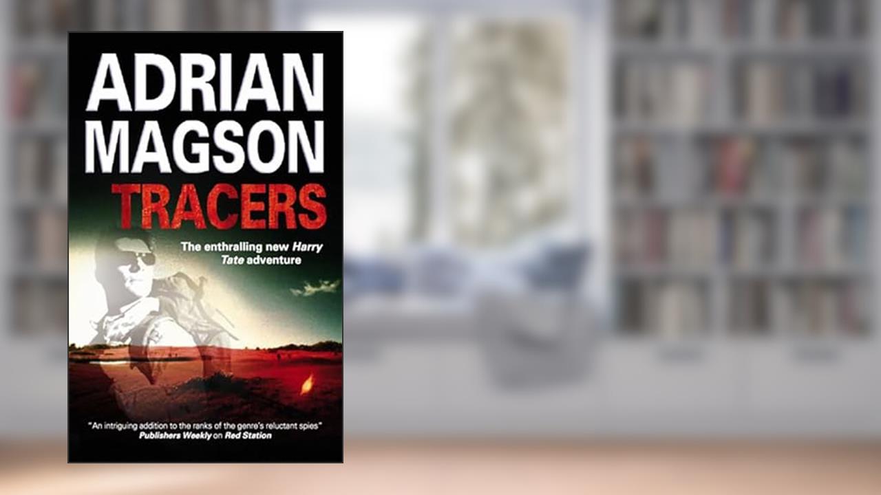 Tracers (A Harry Tate Thriller Book 2), written by Adrian Magson