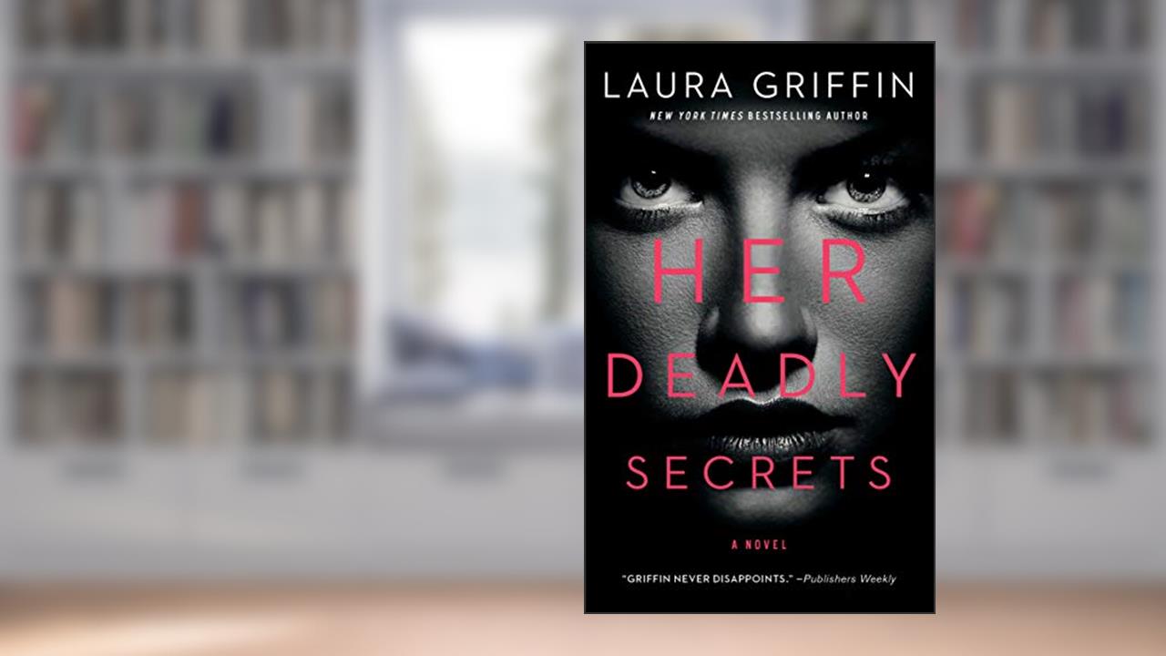 Her Deadly Secrets, written by Laura Griffin