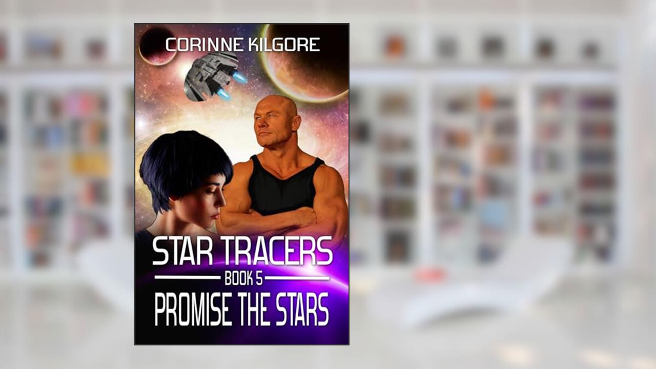 Promise The Stars: A Star Tracers Space Opera Romance, written by Corinne Kilgore