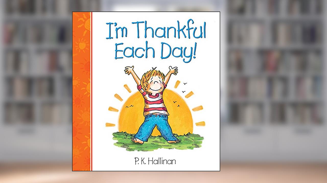 I'm Thankful Each Day!, written by P. K. Hallinan