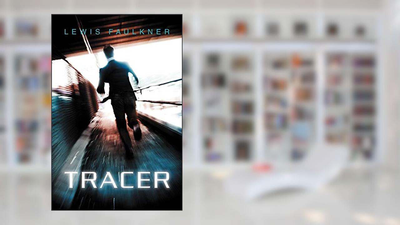 Tracer, written by Lewis Faulkner