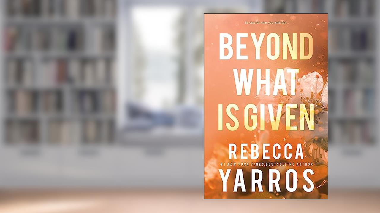 Beyond What is Given (Flight & Glory Book 3), written by Rebecca Yarros