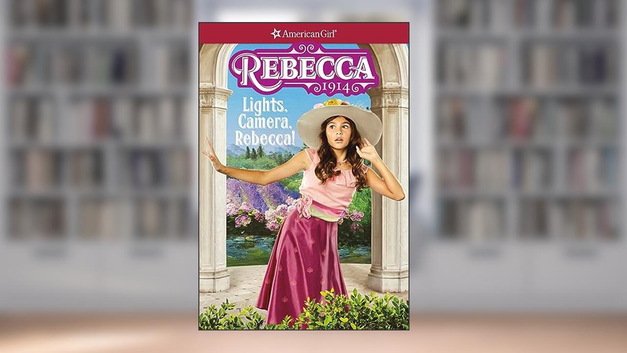 Rebecca: Lights, Camera, Rebecca! (American Girl® Historical Characters), written by Jacqueline Dembar Greene