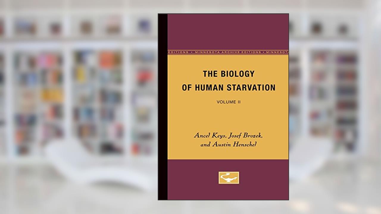 The Biology of Human Starvation: Volume II (Volume 2), written by Ancel Keys; Josef Brozek; Austin Henschel