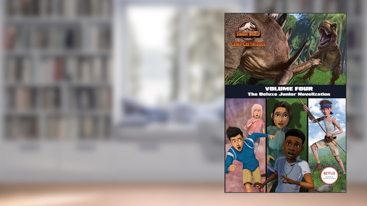 Camp Cretaceous, Volume Four: The Deluxe Junior Novelization (Jurassic World: Camp Cretaceous), written by Steve Behling