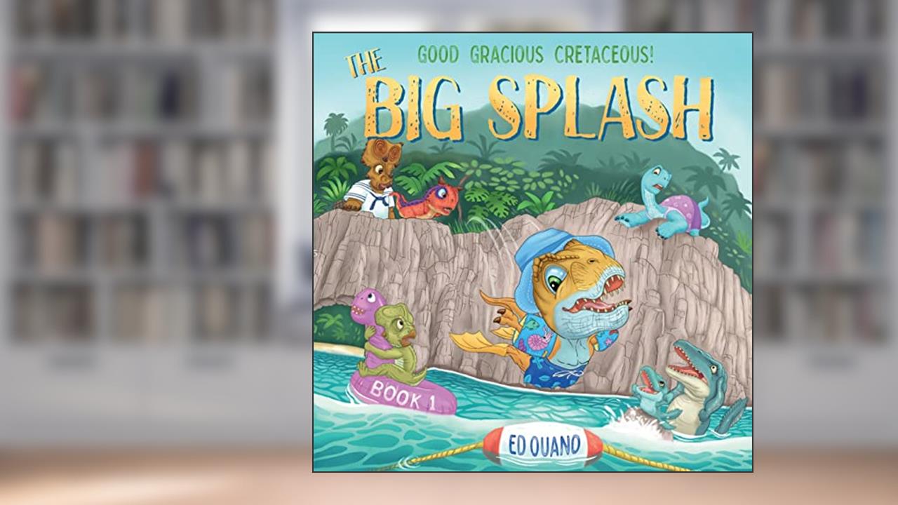 The Big Splash (Good Gracious Cretaceous), written by Ed Ouano