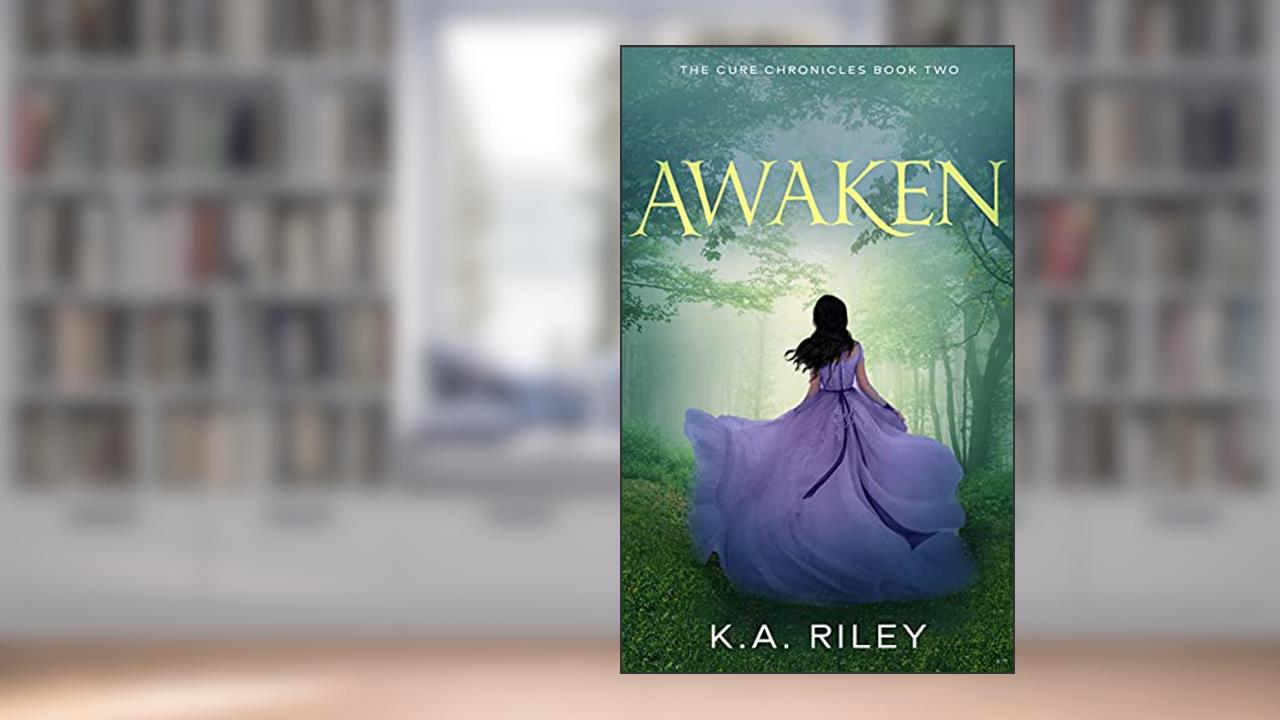 Awaken (The Cure Chronicles Book 2), written by K. A. Riley