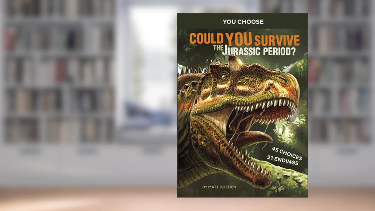 Could You Survive the Jurassic Period?: An Interactive Prehistoric Adventure (You Choose: Prehistoric Survival), written by Matt Doeden