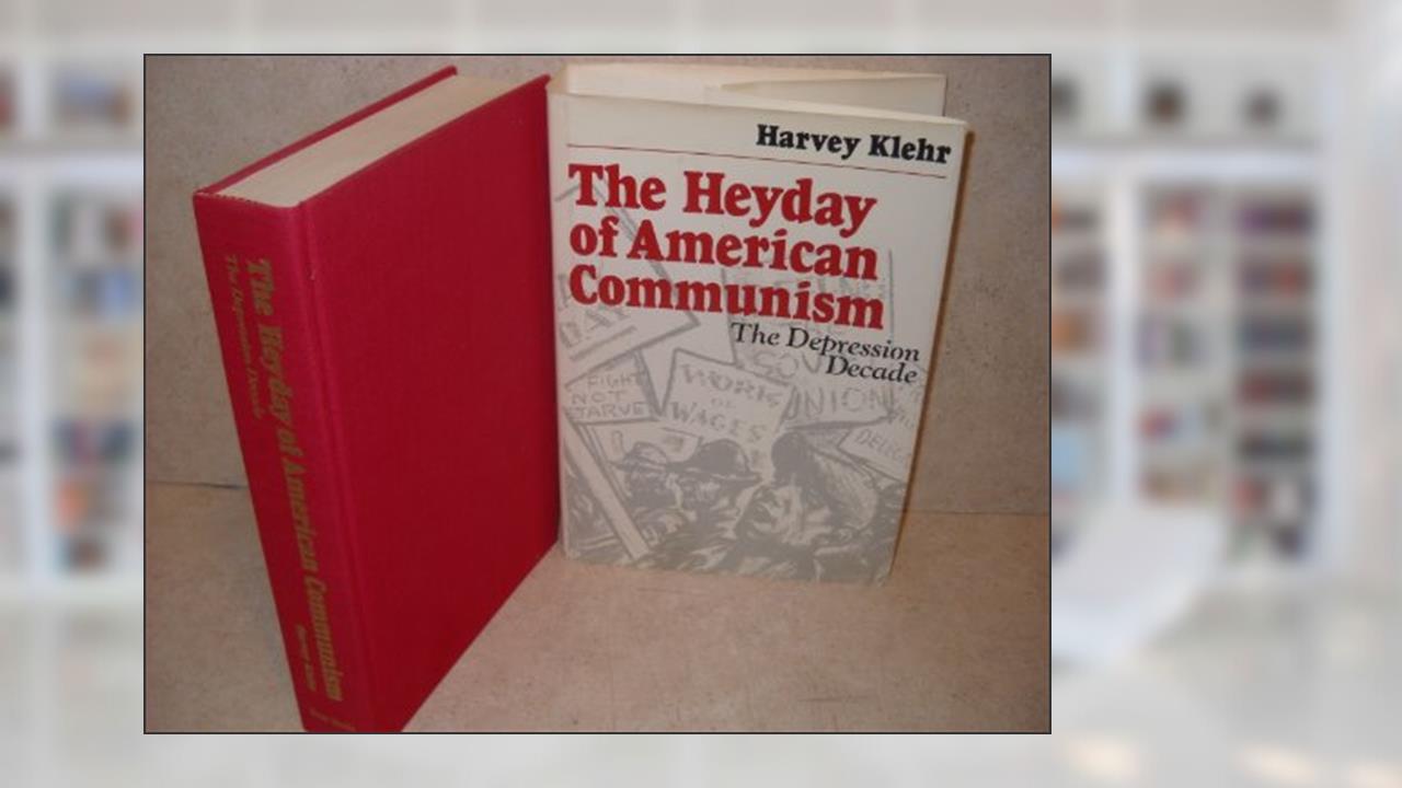 Heyday Amern Communism, written by Klehr