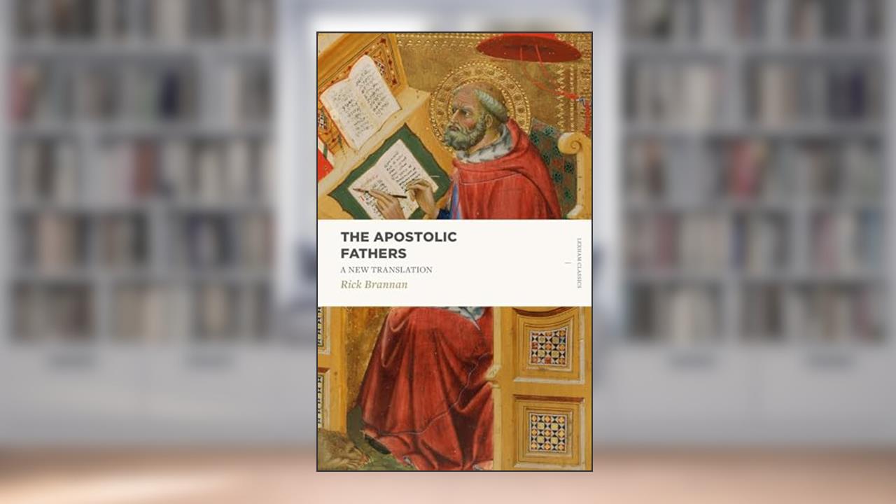 The Apostolic Fathers: A New Translation (Lexham Classics), written by Rick Brannan