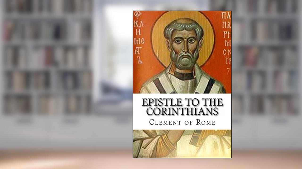 Epistle to the Corinthians, written by Clement of Rome