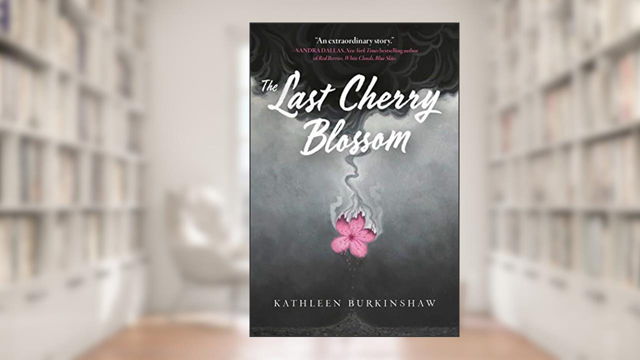 The Last Cherry Blossom, written by Kathleen Burkinshaw