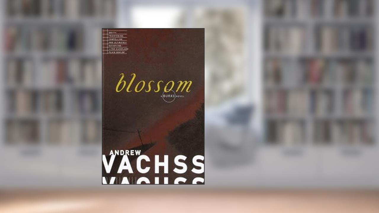 Blossom (Burke Series Book 5), written by Andrew Vachss