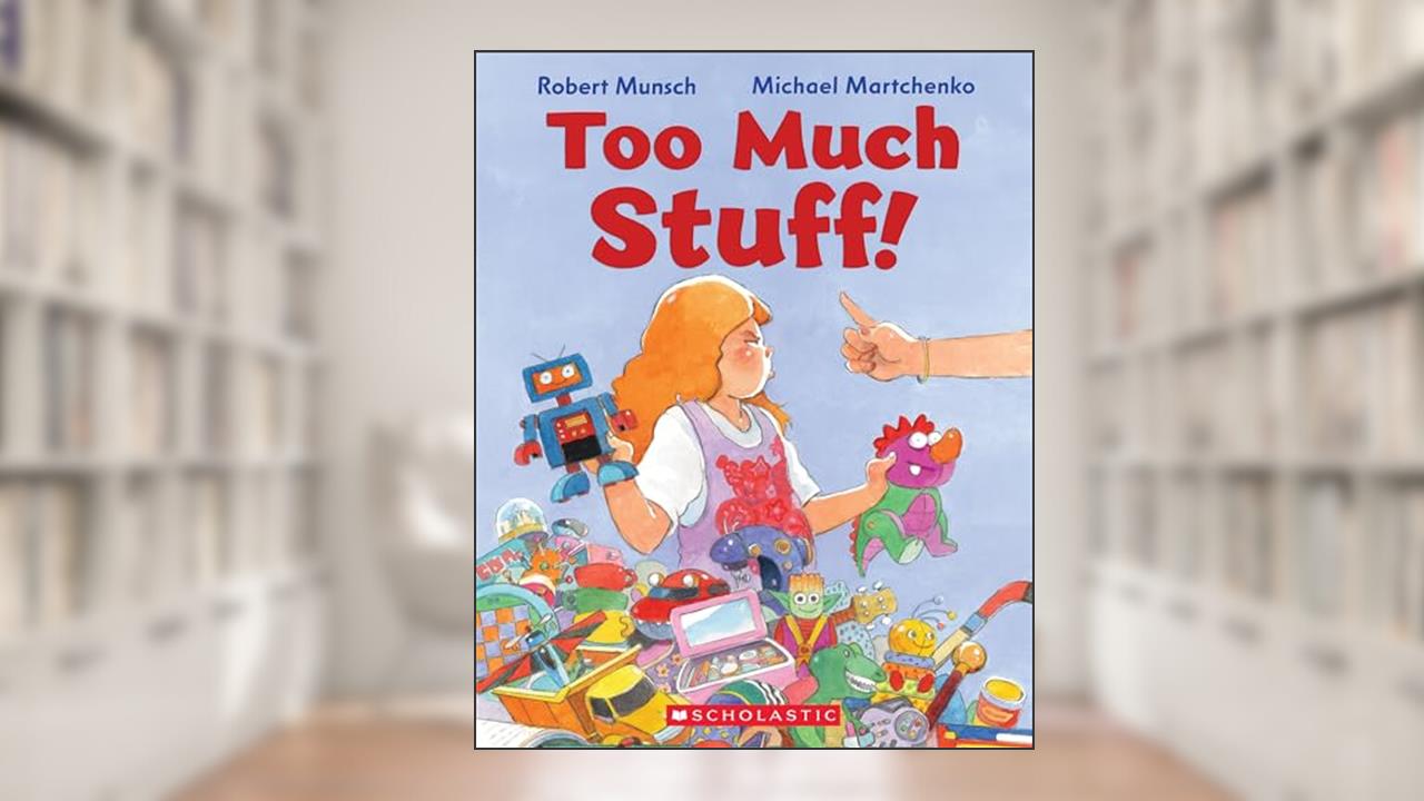 Too Much Stuff!, written by Robert Munsch