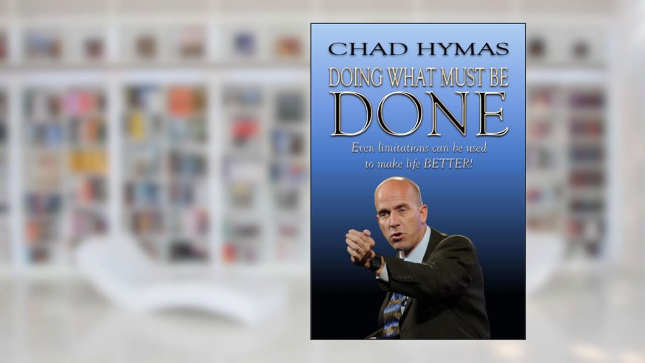 Doing What Must Be Done, written by Chad Hymas