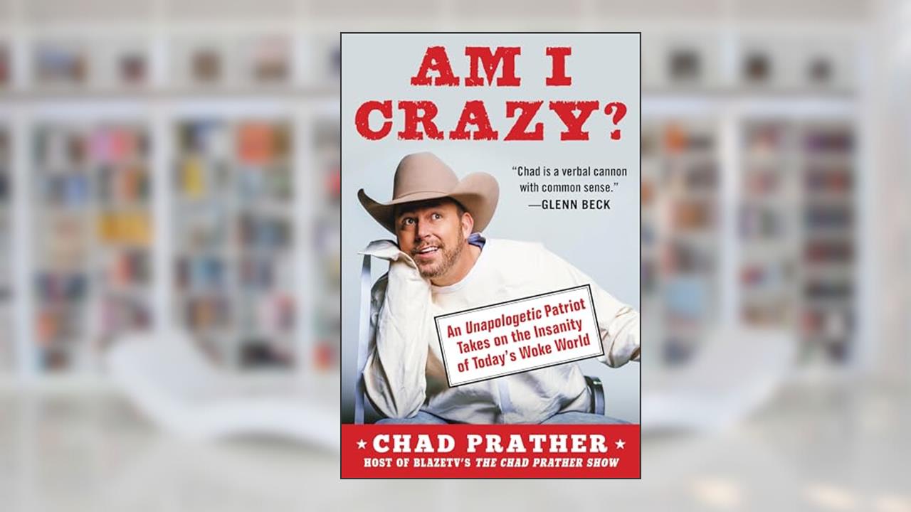 Am I Crazy?: An Unapologetic Patriot Takes on the Insanity of Today's Woke World, written by Chad Prather