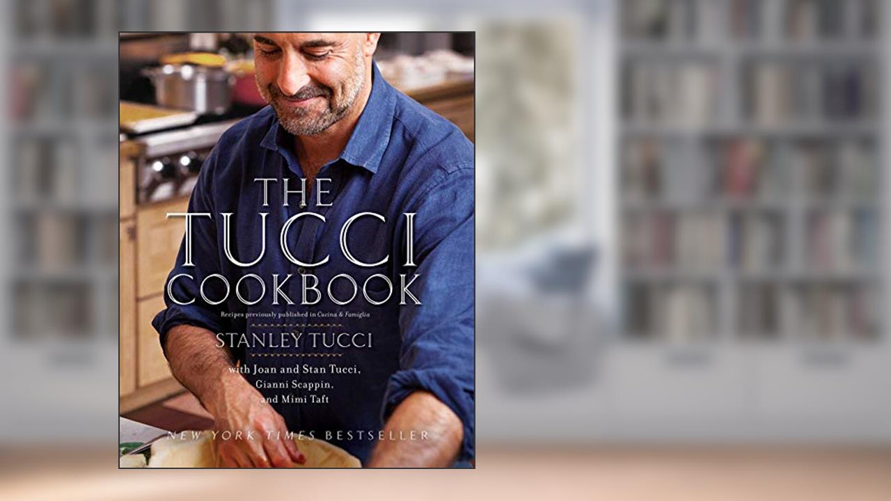The Tucci Cookbook, written by Stanley Tucci
