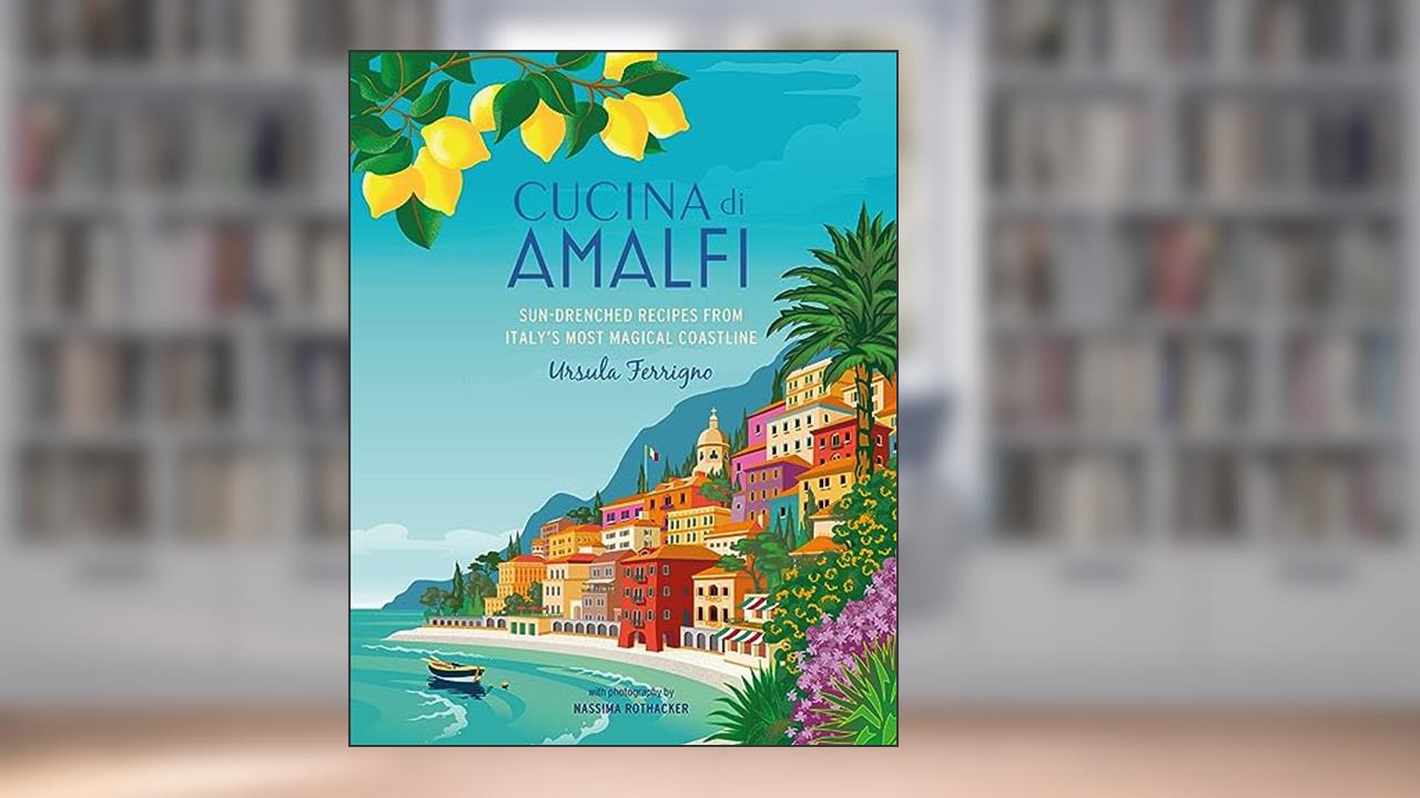 Cucina di Amalfi: Sun-drenched recipes from Southern Italy's most magical coastline (Ursula Ferrigno's Cookbooks), written by Ursula Ferrigno