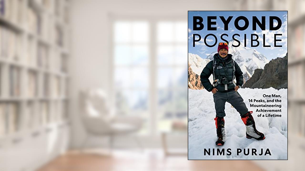 Beyond Possible: One Man, Fourteen Peaks, and the Mountaineering Achievement of a Lifetime, written by Nims Purja
