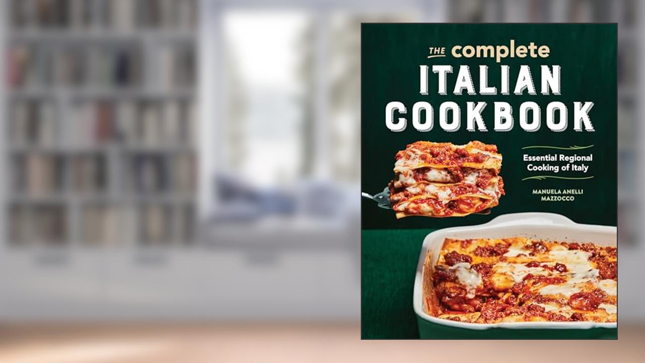 The Complete Italian Cookbook: Essential Regional Cooking of Italy, written by Manuela Anelli Mazzocco