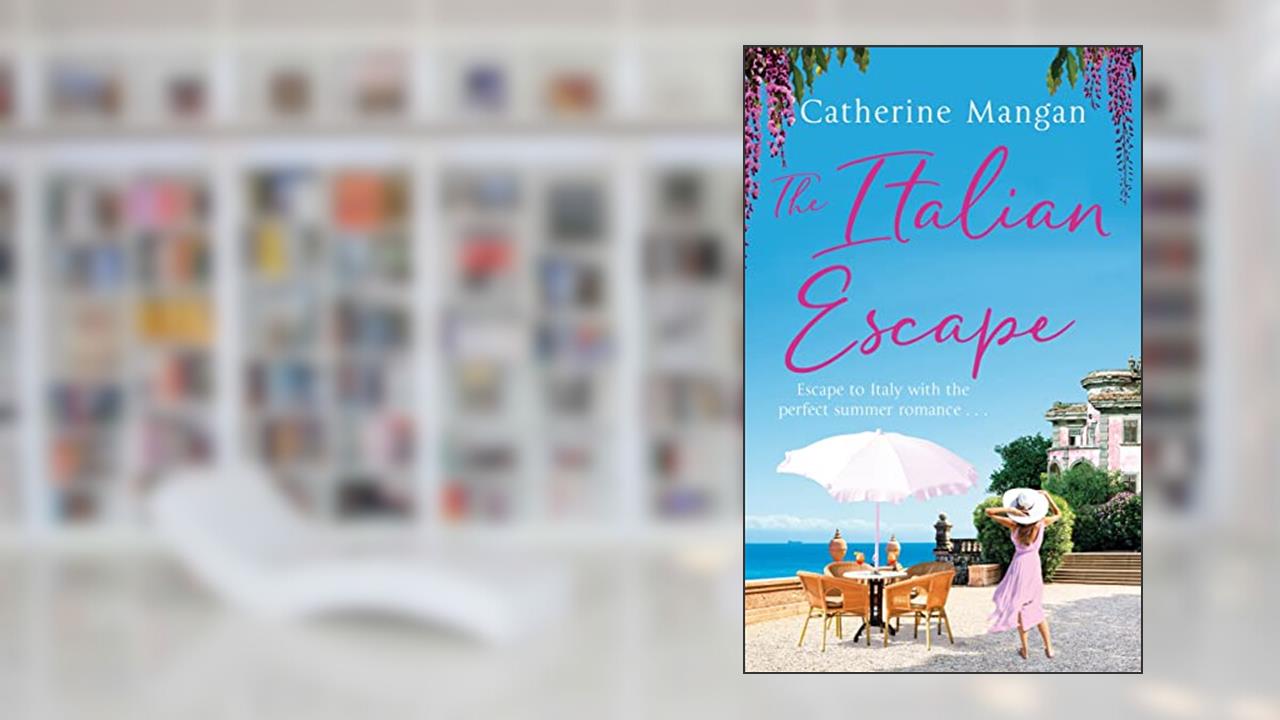 The Italian Escape: A feel-good holiday romance set in Italy - the PERFECT beach read for summer 2022, written by Catherine Mangan