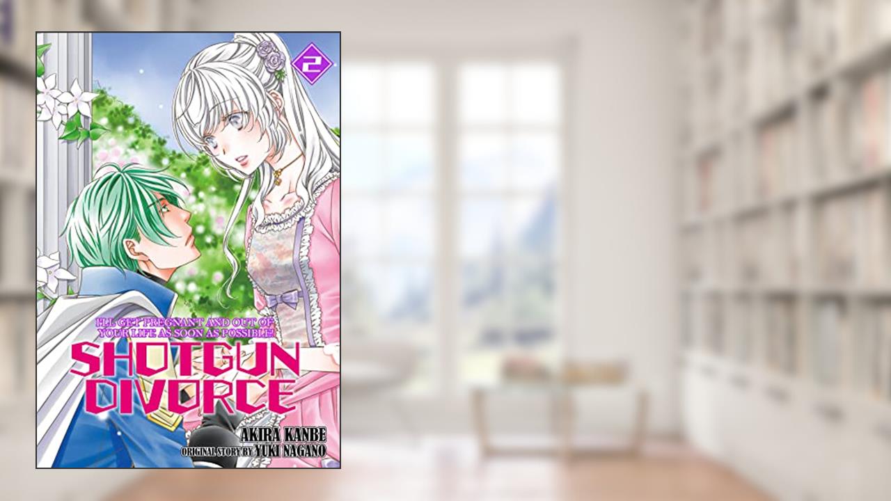 SHOTGUN DIVORCE I'LL GET PREGNANT AND OUT OF YOUR LIFE AS SOON AS POSSIBLE! Vol. 2, written by Akira Kanbe; Yuki Nagano