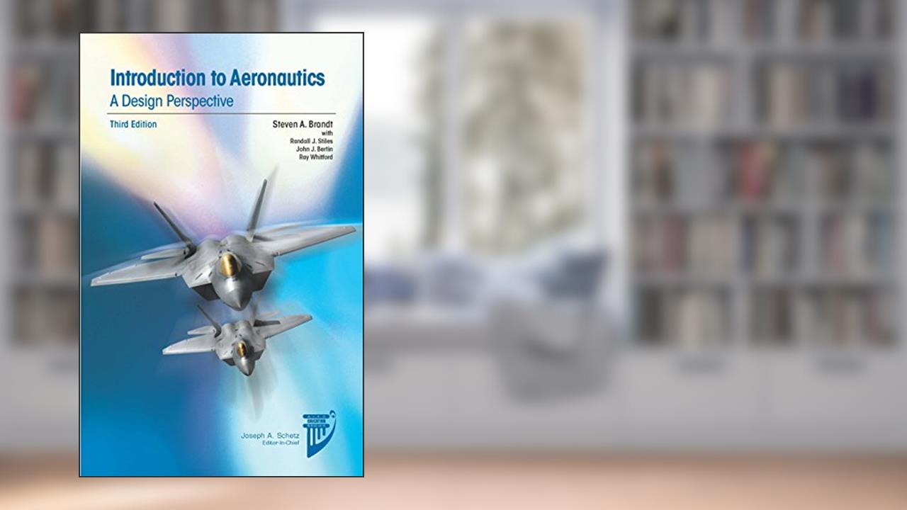 Introduction to Aeronautics, Third Edition (AIAA Education Series), written by Steven Brandt