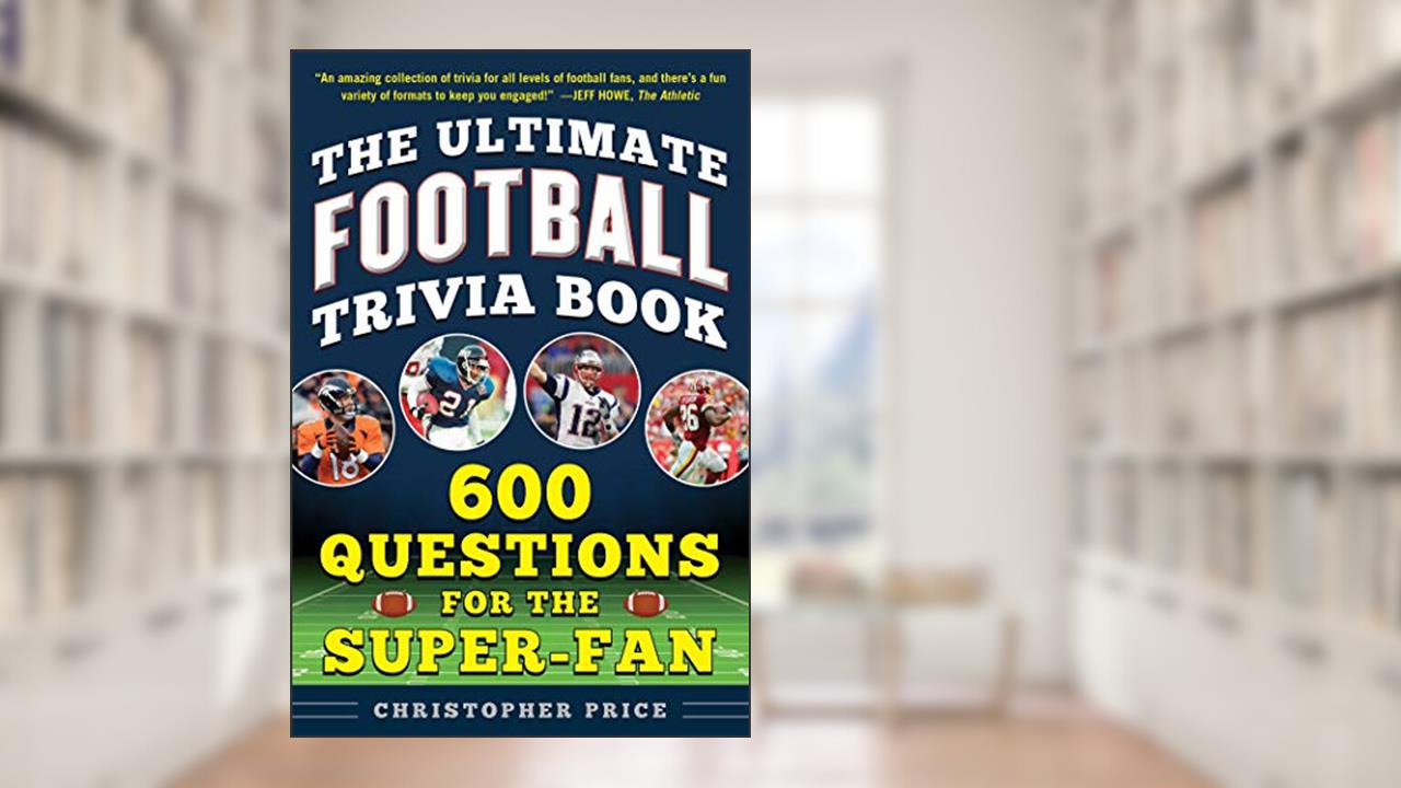 Ultimate Football Trivia Book: 600 Questions for the Super-Fan, written by Christopher Price
