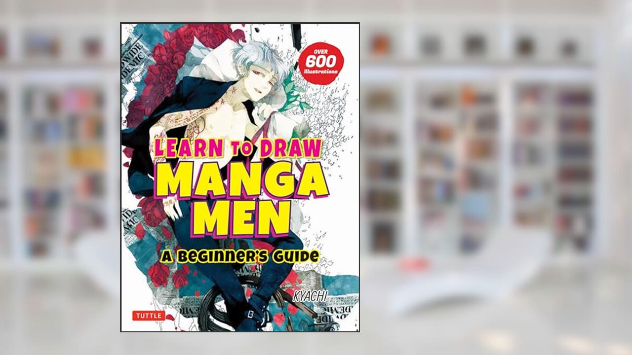 Learn to Draw Manga Men: A Beginner's Guide (With Over 600 Illustrations), written by Kyachi