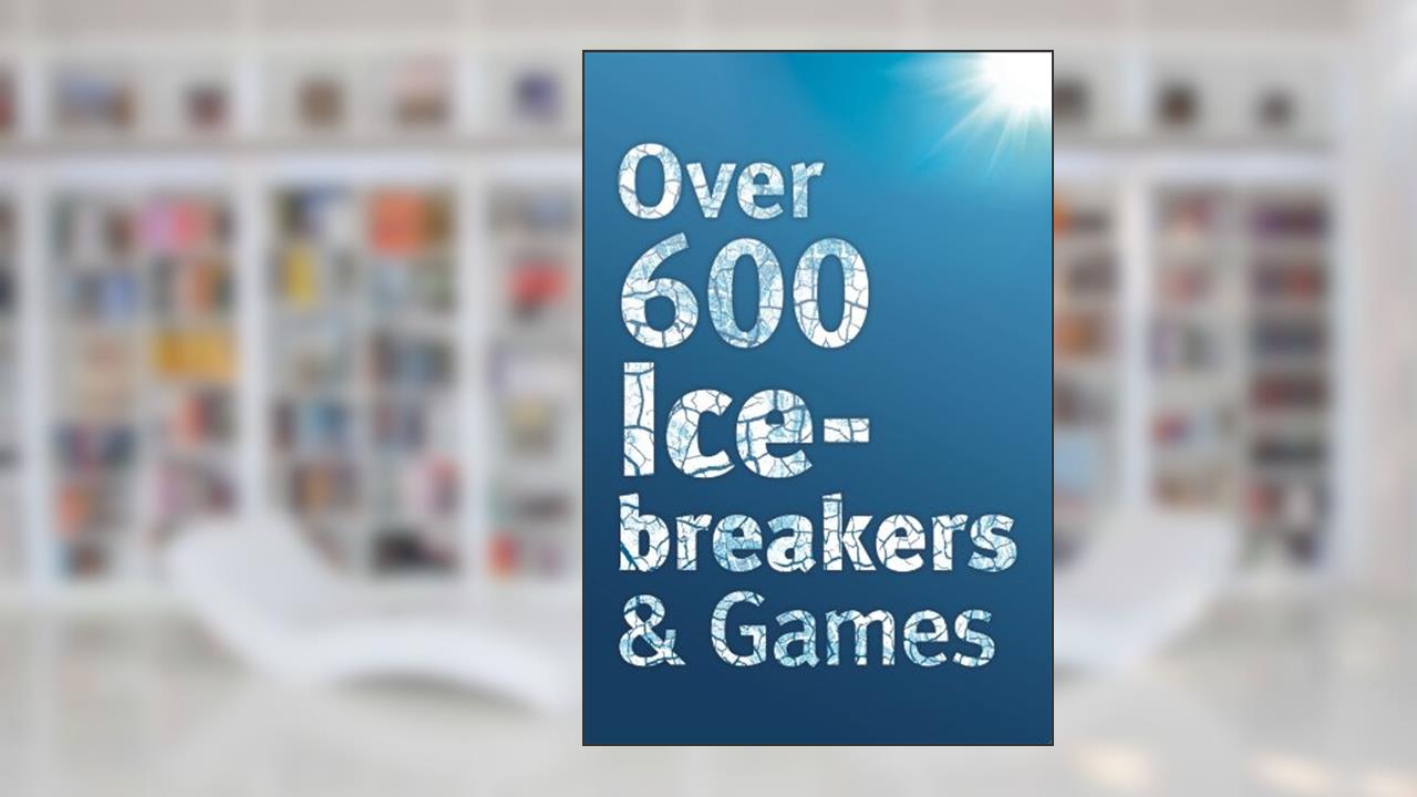 Over 600 Icebreakers & Games: Hundreds of ice breaker questions, team building games and warm-up activities for your small group or team, written by Jennifer Carter