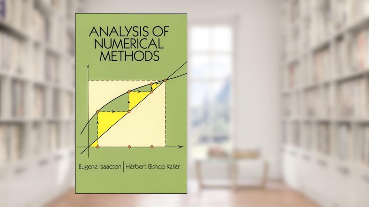 Analysis of Numerical Methods (Dover Books on Mathematics), written by Eugene Isaacson; Herbert Bishop Keller