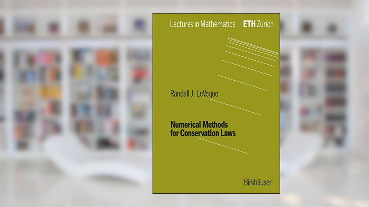 Numerical Methods for Conservation Laws, written by Randall J. LeVeque; R. Leveque