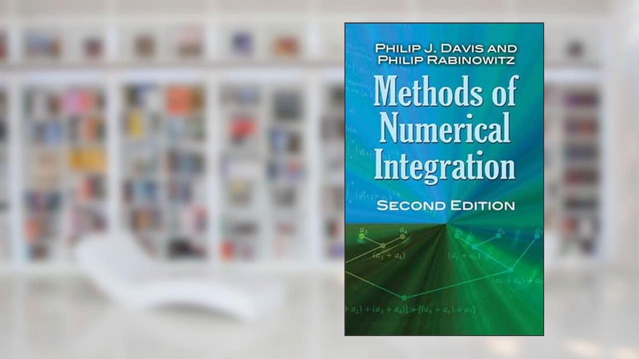 Methods of Numerical Integration: Second Edition (Dover Books on Mathematics), written by Philip J. Davis; Philip Rabinowitz