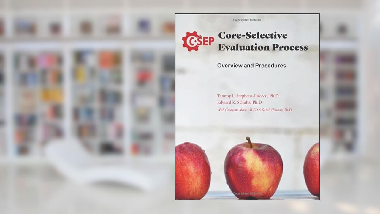 Core-Selective Evaluation Process: Overview and Procedures, written by Tammy L. Stephens-Pisecco; Edward K. Schultz
