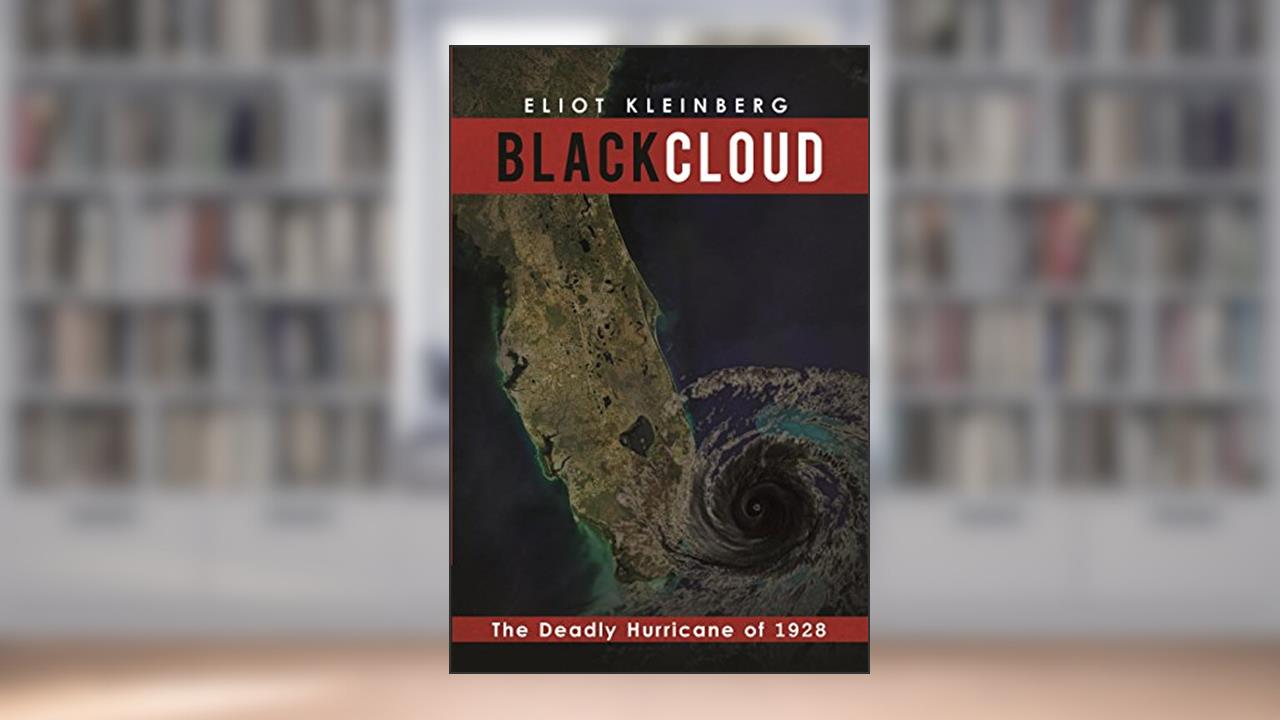 Black Cloud: The Deadly Hurricane of 1928, written by Eliot Kleinberg