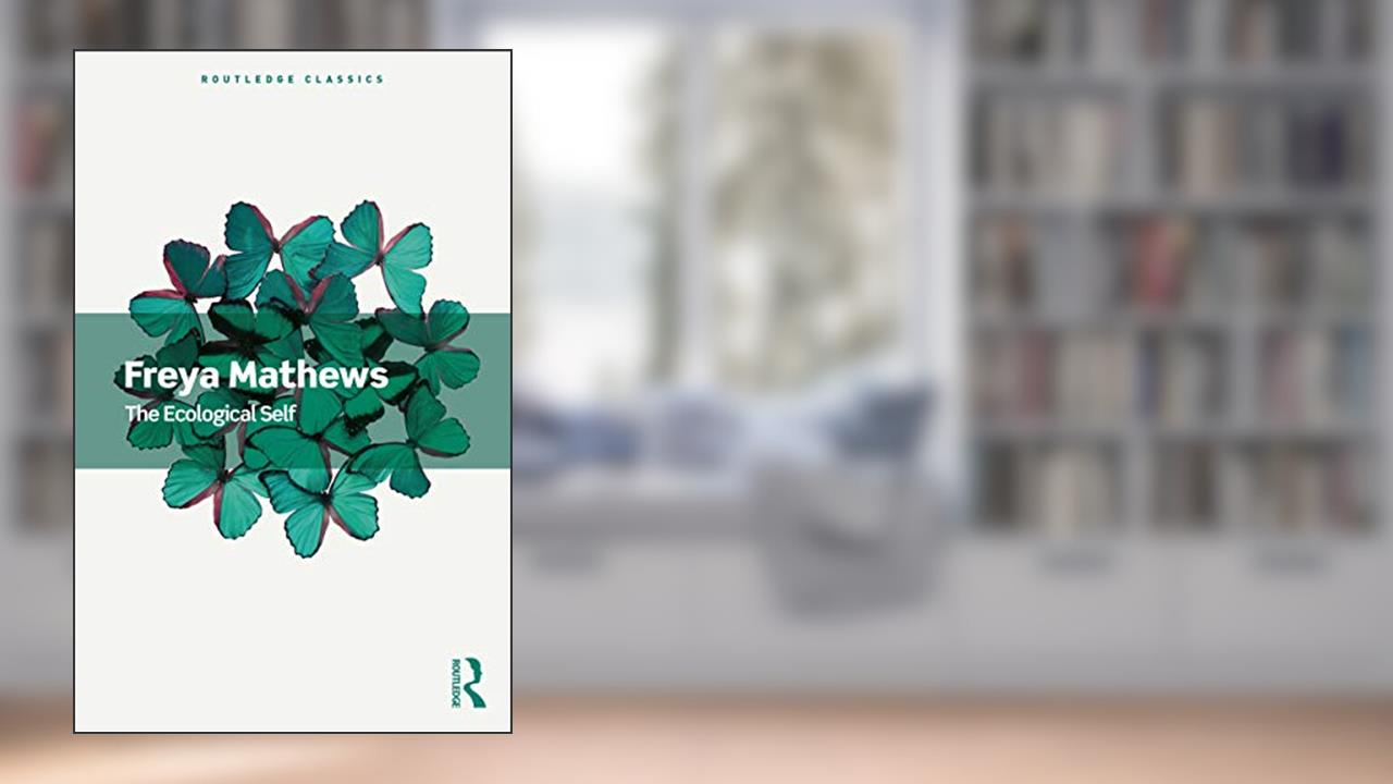 The Ecological Self (Routledge Classics), written by Freya Mathews