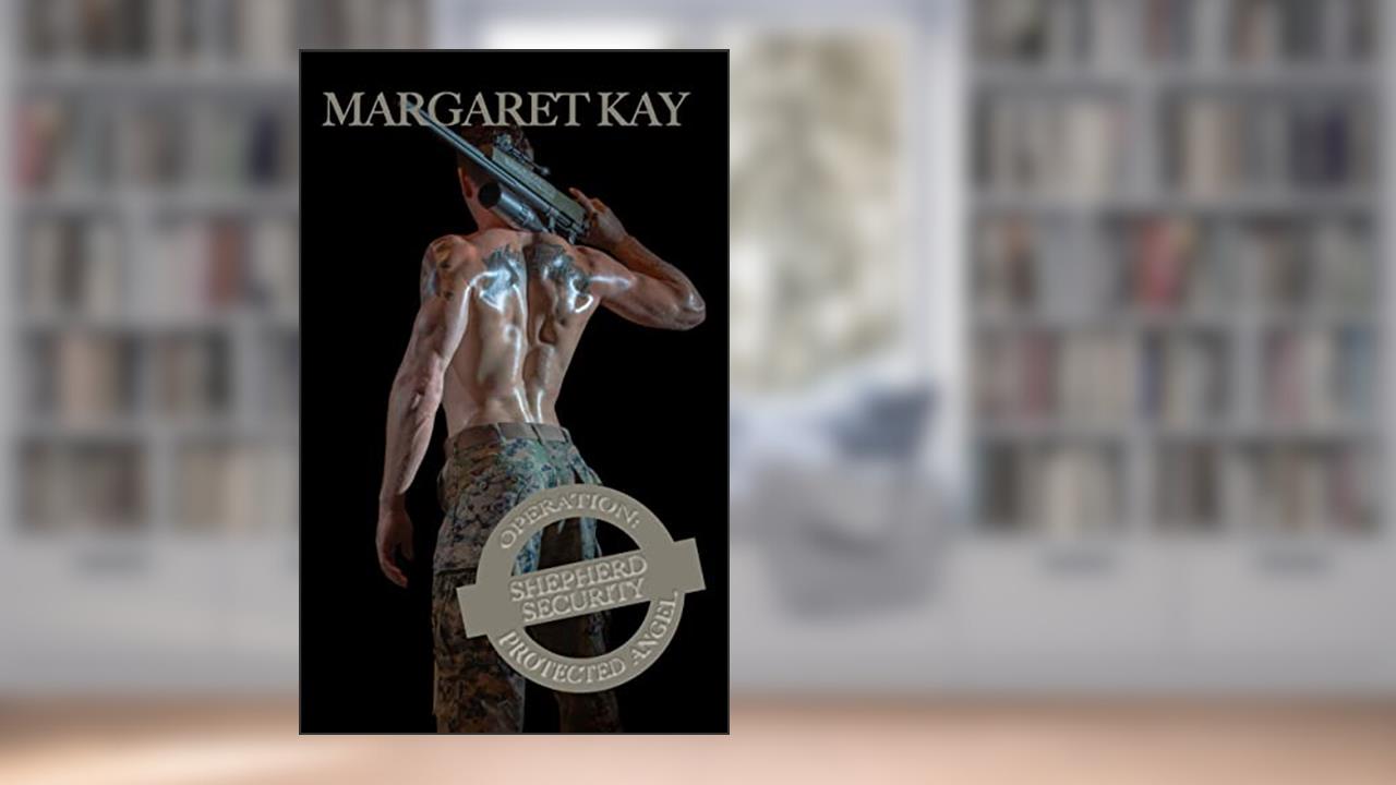 Operation: Protected Angel (Shepherd Security Book 1), written by Margaret Kay