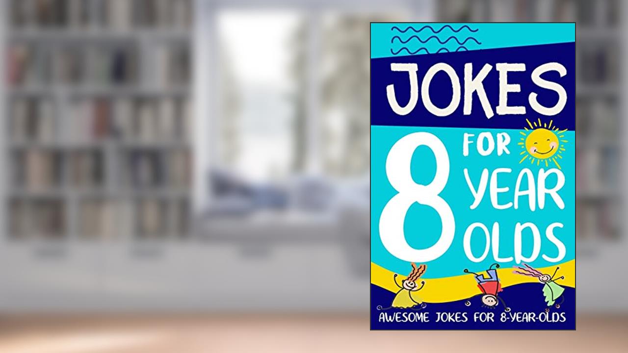 Jokes for 8 Year Olds: Awesome Jokes for 8 Year Olds : Birthday - Christmas Gifts for 8 Year Olds (Funny Jokes for Kids Age 5-12), written by Linda Summers