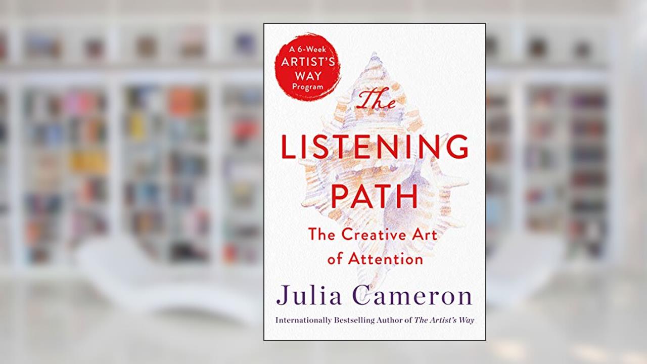Listening Path, written by Julia Cameron