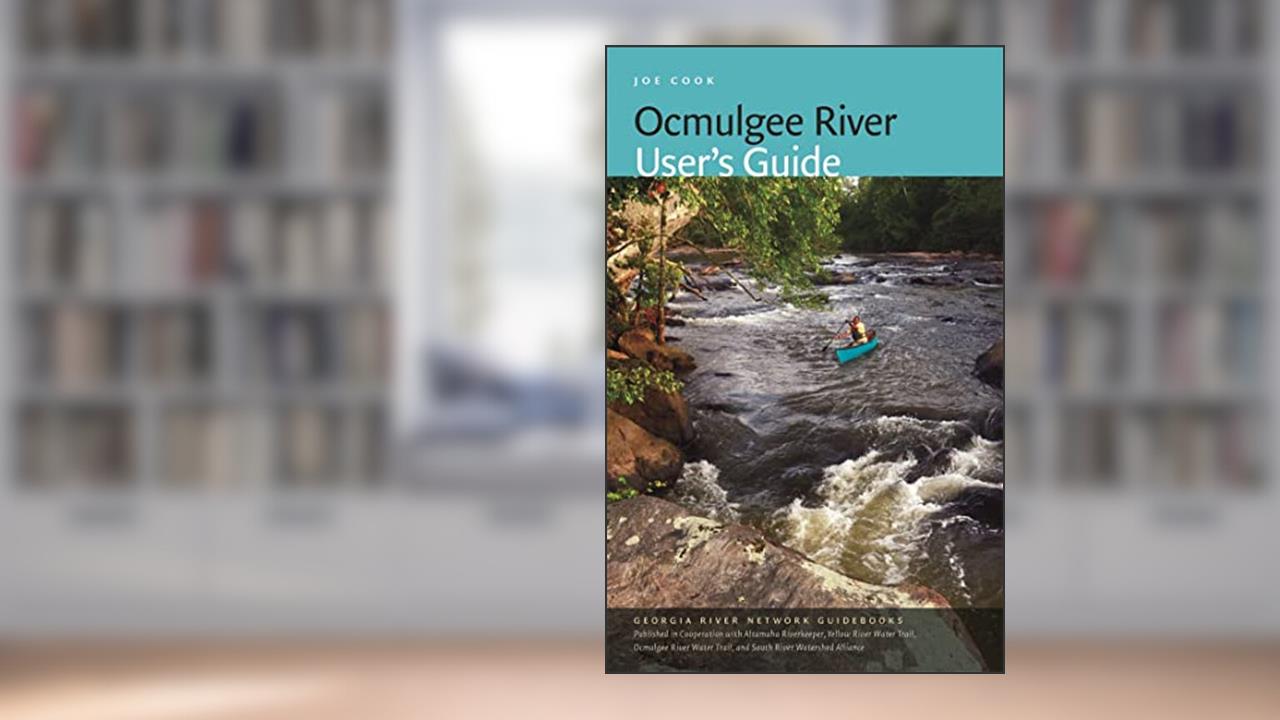 Ocmulgee River User's Guide (Georgia River Network Guidebooks), written by Joe Cook