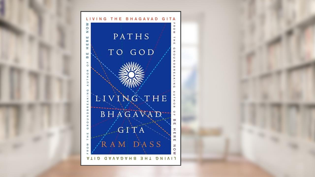 Paths to God: Living the Bhagavad Gita, written by Ram Dass