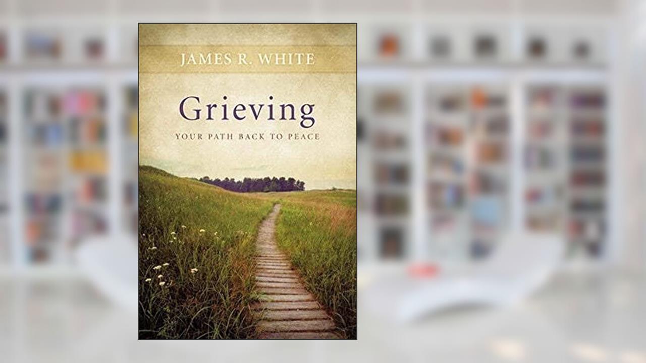 Grieving: Your Path Back to Peace (Crisis Points), written by James R. White