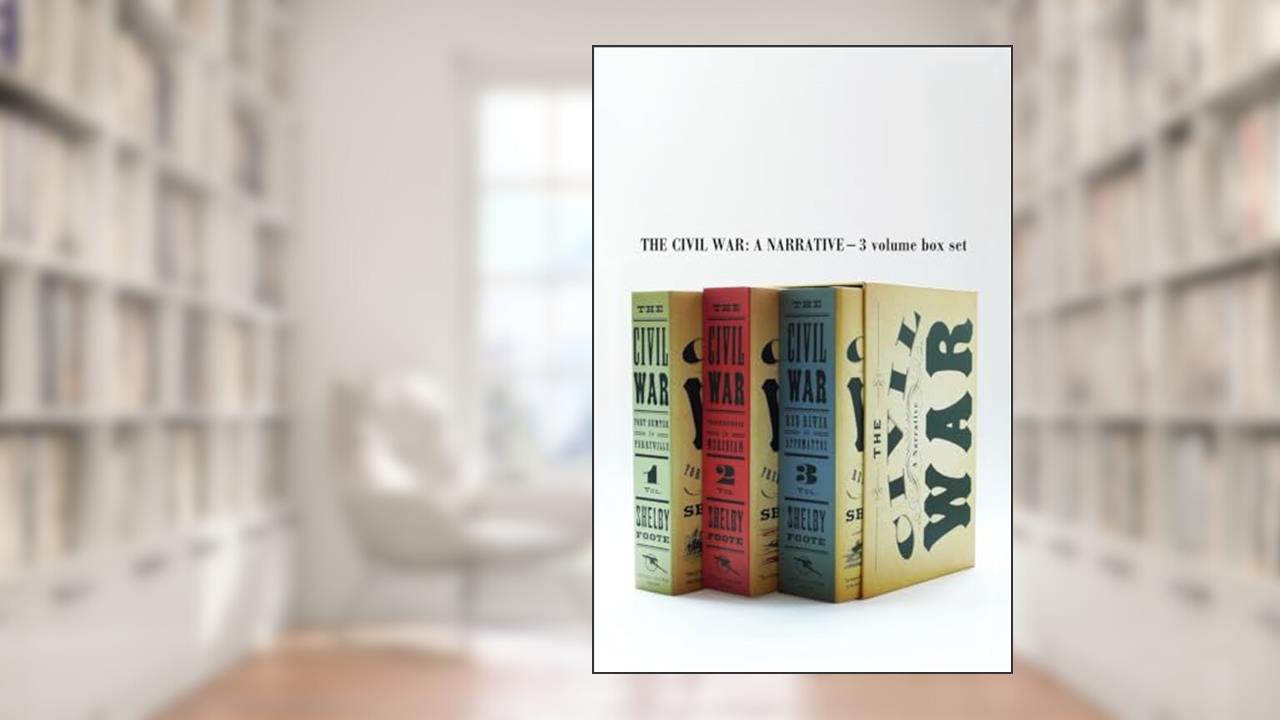 The Civil War: A Narrative - 3 Volume Box Set, written by Shelby Foote