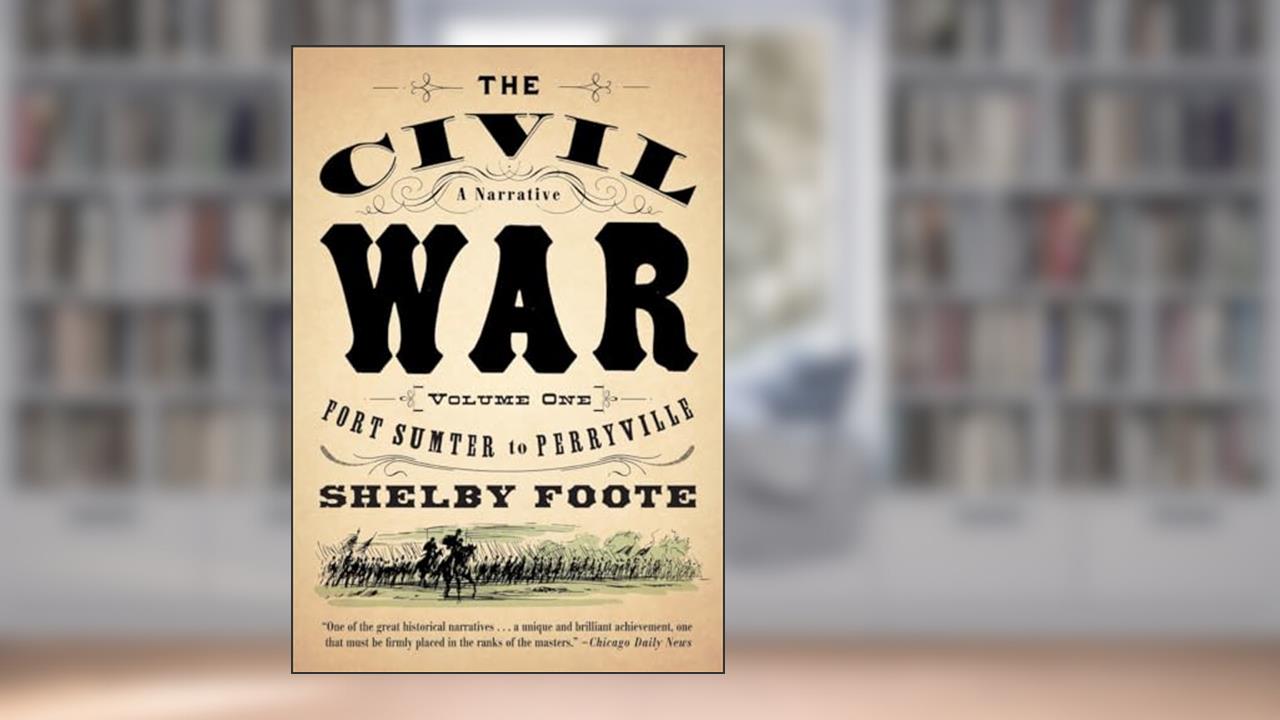 The Civil War: A Narrative: Volume 1: Fort Sumter to Perryville (Vintage Civil War Library), written by Shelby Foote