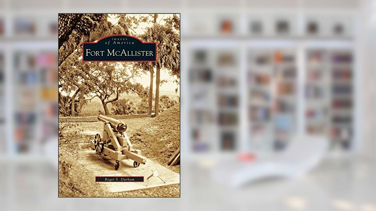 Fort McAllister, written by Roger S Durhan; Roger S Durham