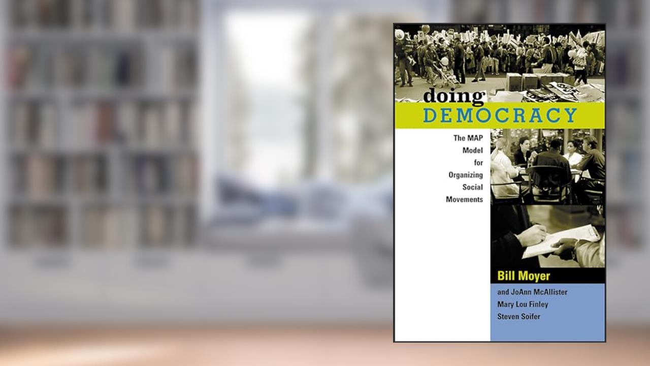 Doing Democracy, written by Bill Moyer; JoAnn McAllister; Mary Lou Finley; Steven Soifer